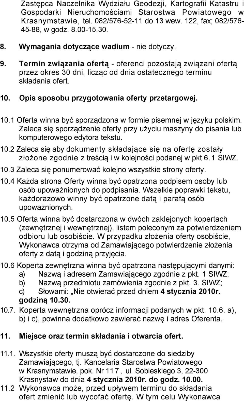 Opis sposobu przygotowania oferty przetargowej. 10.1 Oferta winna być sporządzona w formie pisemnej w języku polskim.