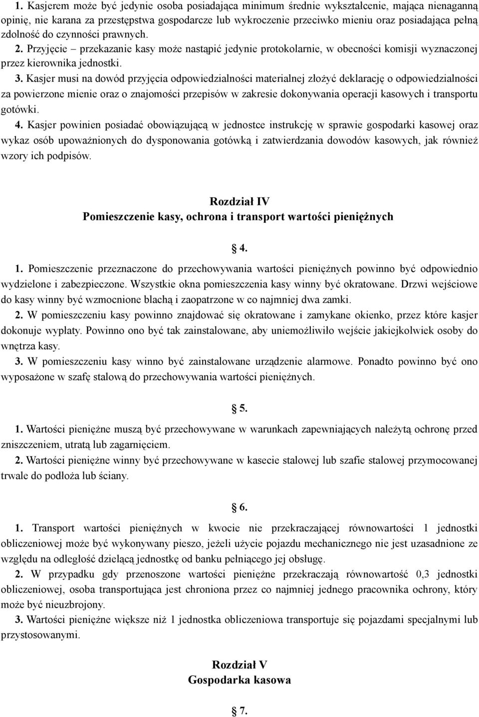 Kasjer musi na dowód przyjęcia odpowiedzialności materialnej złożyć deklarację o odpowiedzialności za powierzone mienie oraz o znajomości przepisów w zakresie dokonywania operacji kasowych i