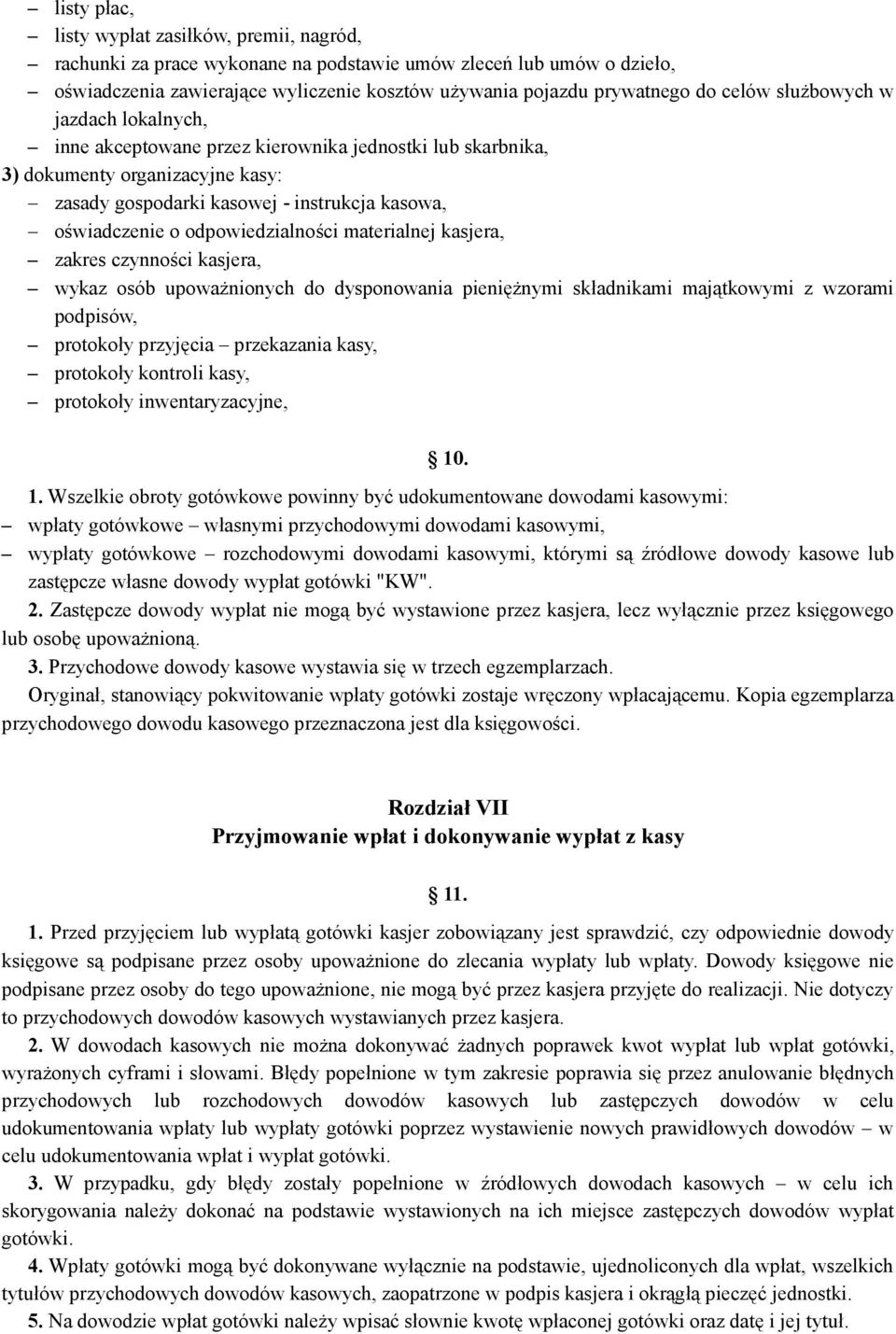 odpowiedzialności materialnej kasjera, zakres czynności kasjera, wykaz osób upoważnionych do dysponowania pieniężnymi składnikami majątkowymi z wzorami podpisów, protokoły przyjęcia przekazania kasy,