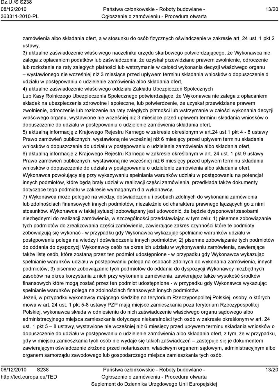 zwolnienie, odroczenie lub rozłożenie na raty zaległych płatności lub wstrzymanie w całości wykonania decyzji właściwego organu wystawionego nie wcześniej niż 3 miesiące przed upływem terminu
