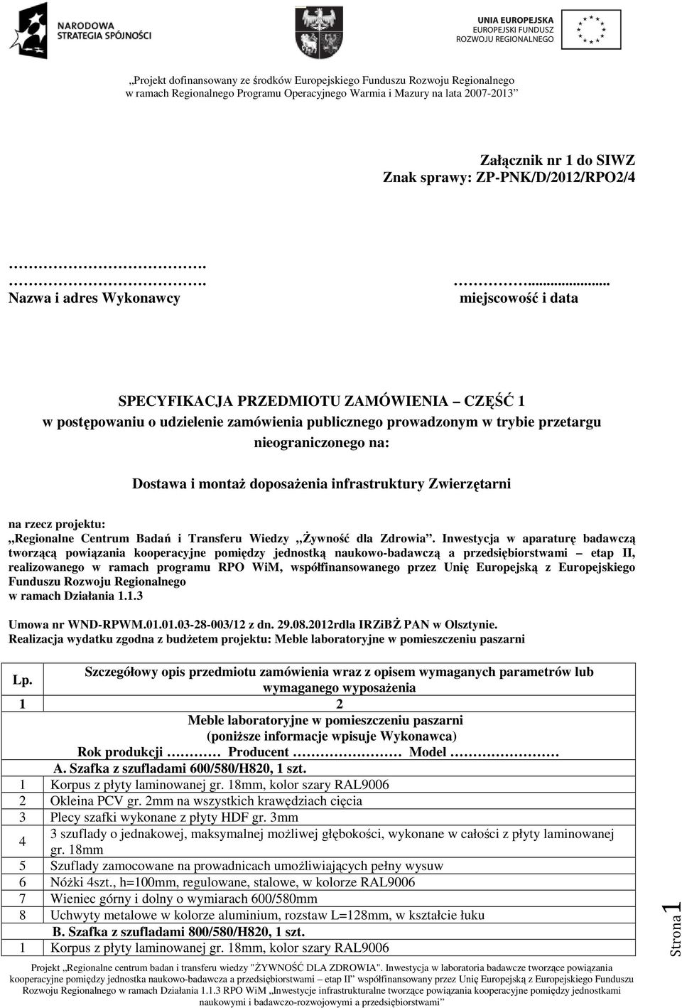 infrastruktury Zwierzętarni na rzecz projektu: Regionalne Centrum Badań i Transferu Wiedzy Żywność dla Zdrowia.