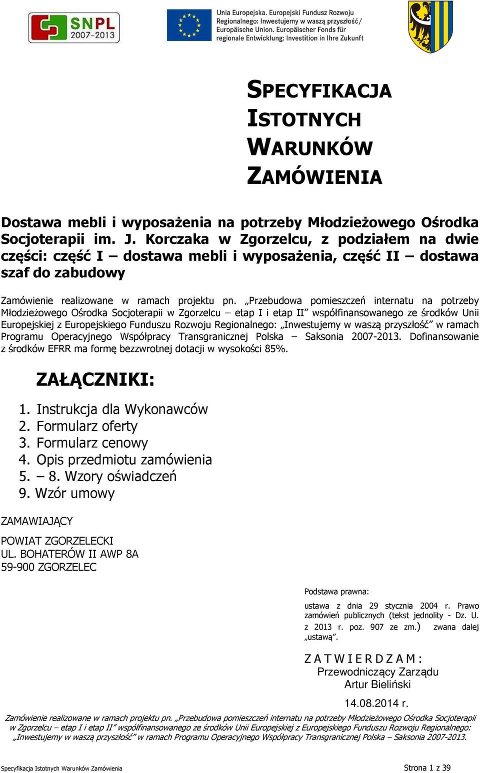 Przebudowa pomieszczeń internatu na potrzeby Młodzieżowego Ośrodka Socjoterapii w Zgorzelcu etap I i etap II współfinansowanego ze środków Unii Europejskiej z Europejskiego Funduszu Rozwoju