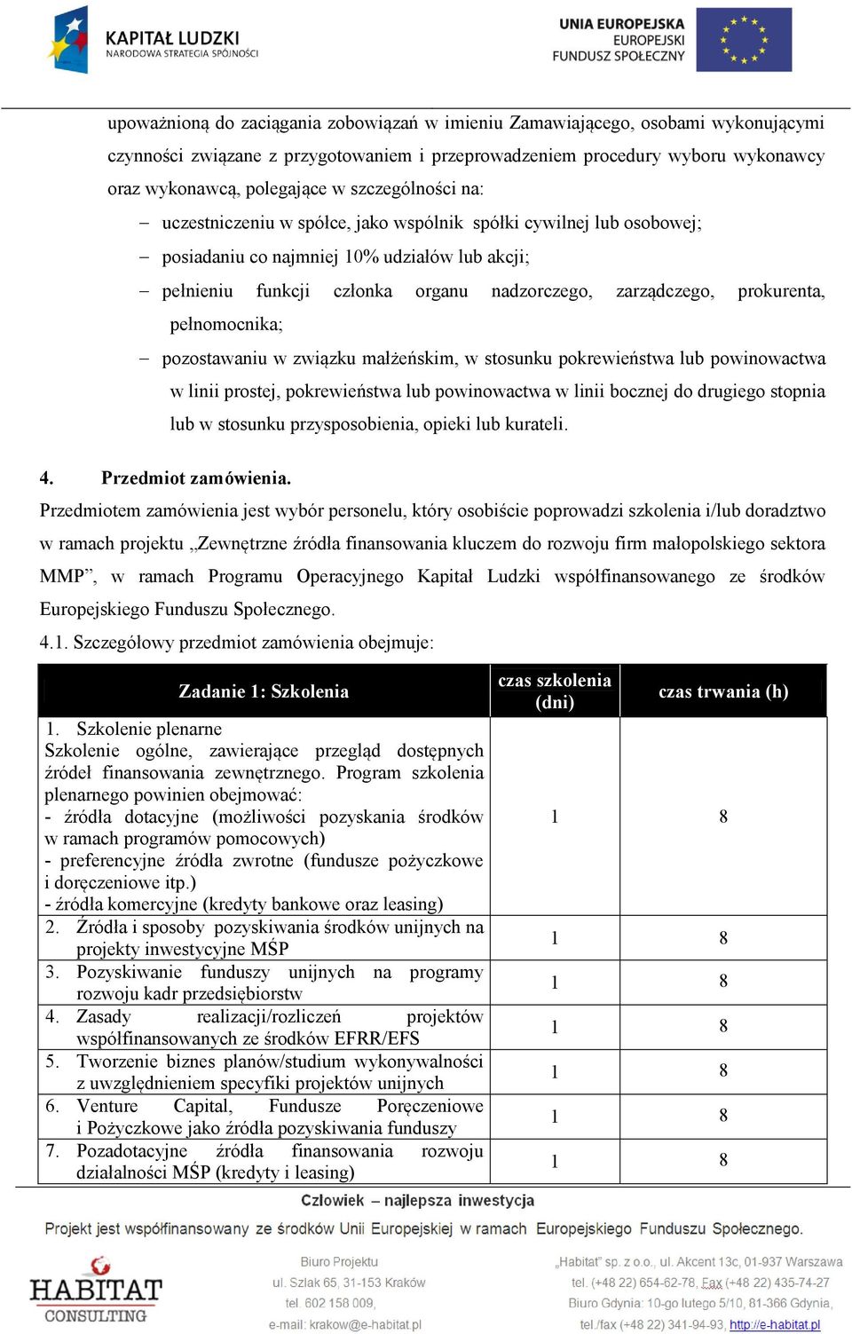 prokurenta, pełnomocnika; pozostawaniu w związku małżeńskim, w stosunku pokrewieństwa lub powinowactwa w linii prostej, pokrewieństwa lub powinowactwa w linii bocznej do drugiego stopnia lub w