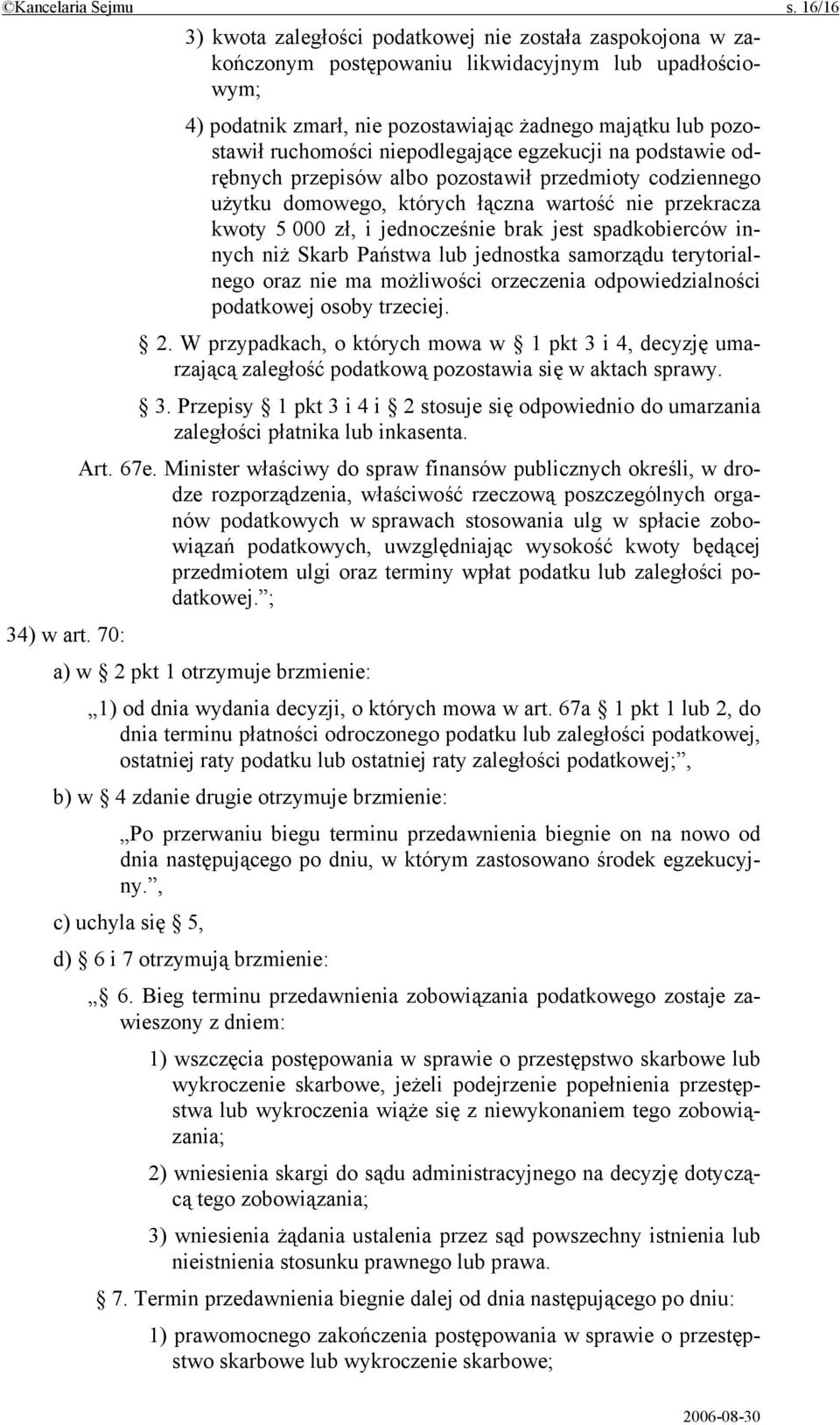 niepodlegające egzekucji na podstawie odrębnych przepisów albo pozostawił przedmioty codziennego użytku domowego, których łączna wartość nie przekracza kwoty 5 000 zł, i jednocześnie brak jest