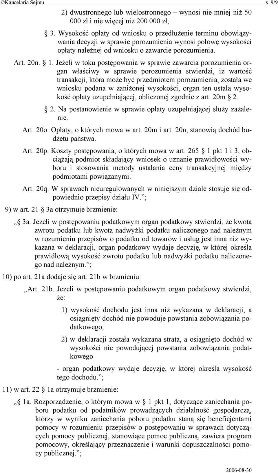 Jeżeli w toku postępowania w sprawie zawarcia porozumienia organ właściwy w sprawie porozumienia stwierdzi, iż wartość transakcji, która może być przedmiotem porozumienia, została we wniosku podana w