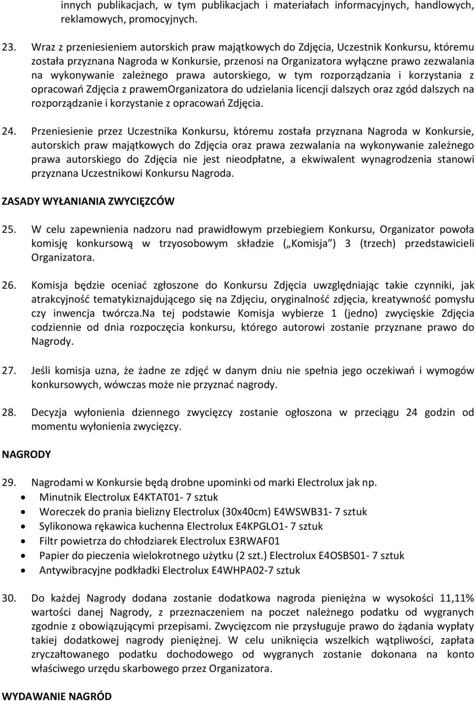 zależnego prawa autorskiego, w tym rozporządzania i korzystania z opracowao Zdjęcia z prawemorganizatora do udzielania licencji dalszych oraz zgód dalszych na rozporządzanie i korzystanie z opracowao