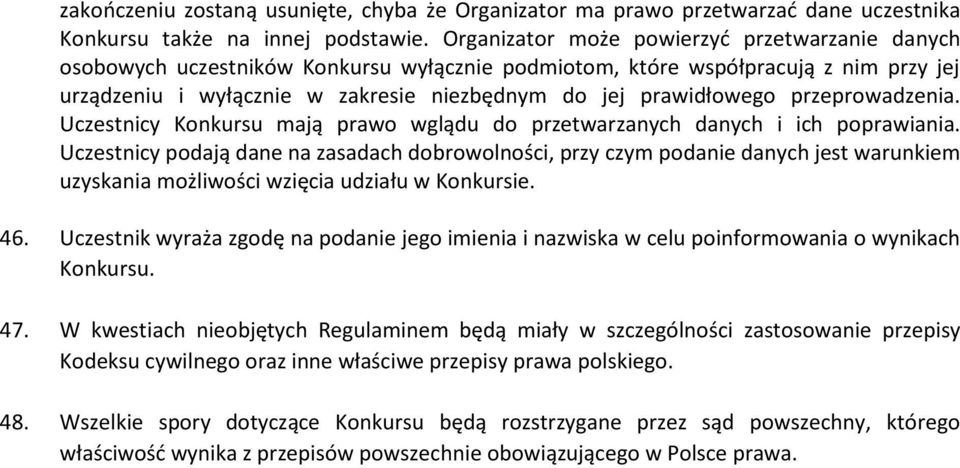 przeprowadzenia. Uczestnicy Konkursu mają prawo wglądu do przetwarzanych danych i ich poprawiania.