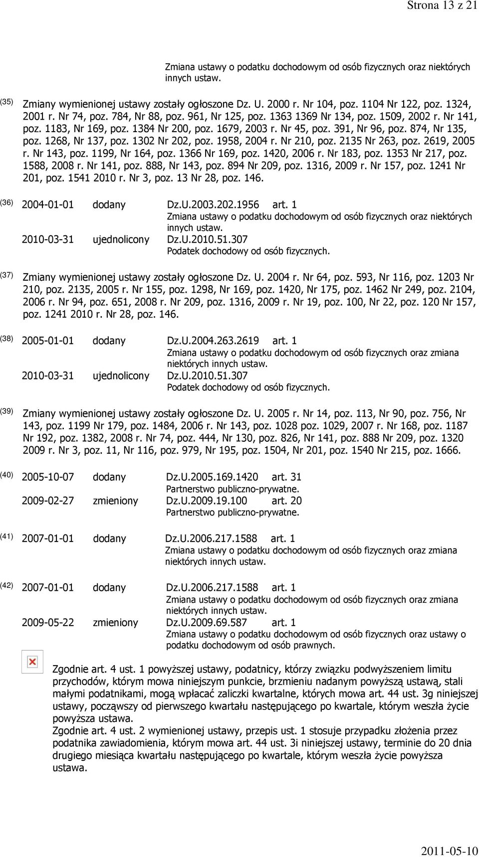 2135 Nr 263, poz. 2619, 2005 r. Nr 143, poz. 1199, Nr 164, poz. 1366 Nr 169, poz. 1420, 2006 r. Nr 183, poz. 1353 Nr 217, poz. 1588, 2008 r. Nr 141, poz. 888, Nr 143, poz. 894 Nr 209, poz.
