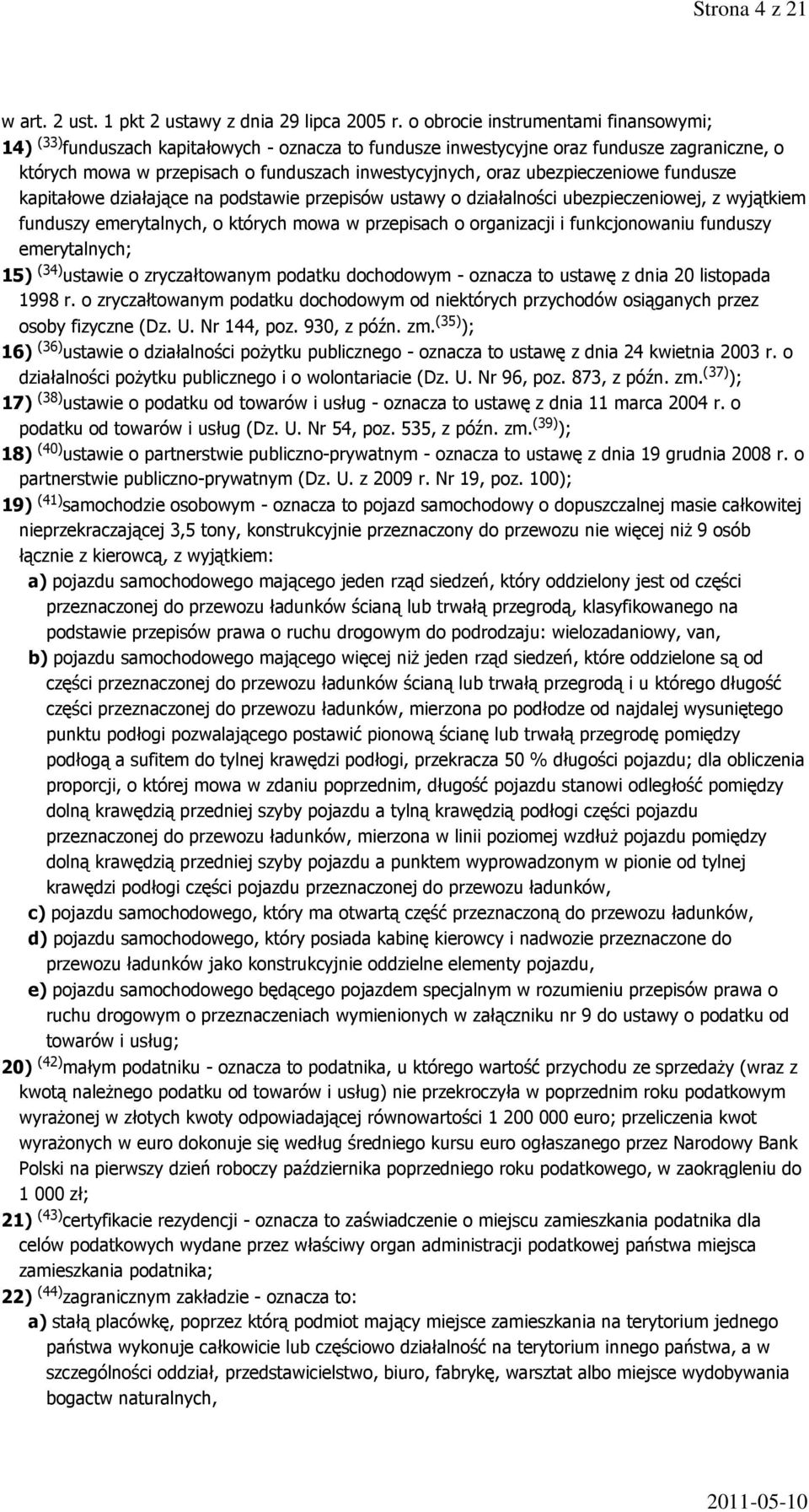 ubezpieczeniowe fundusze kapitałowe działające na podstawie przepisów ustawy o działalności ubezpieczeniowej, z wyjątkiem funduszy emerytalnych, o których mowa w przepisach o organizacji i