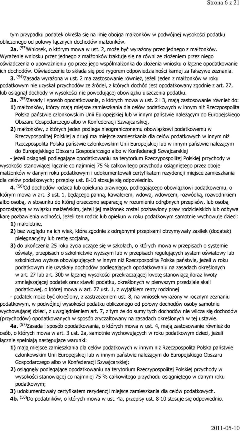 Wyrażenie wniosku przez jednego z małżonków traktuje się na równi ze złożeniem przez niego oświadczenia o upoważnieniu go przez jego współmałżonka do złożenia wniosku o łączne opodatkowanie ich