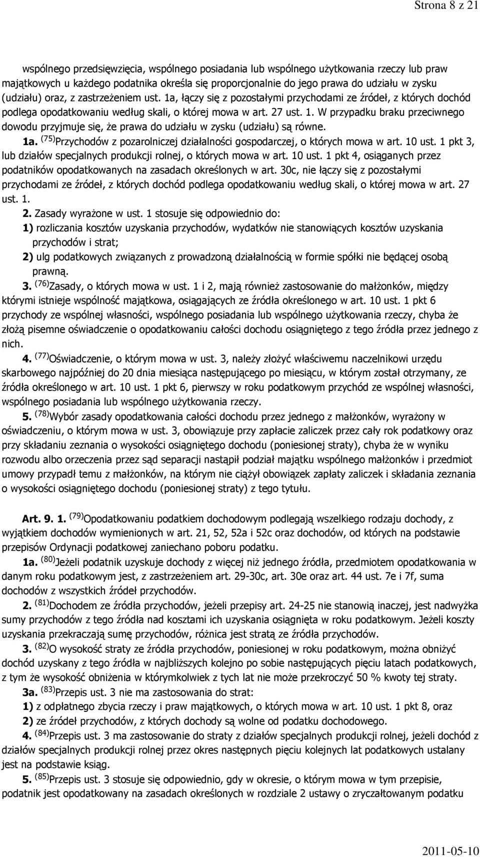 1a. (75) Przychodów z pozarolniczej działalności gospodarczej, o których mowa w art. 10 ust. 1 pkt 3, lub działów specjalnych produkcji rolnej, o których mowa w art. 10 ust. 1 pkt 4, osiąganych przez podatników opodatkowanych na zasadach określonych w art.