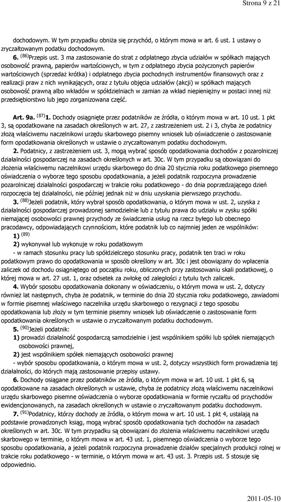 odpłatnego zbycia pochodnych instrumentów finansowych oraz z realizacji praw z nich wynikających, oraz z tytułu objęcia udziałów (akcji) w spółkach mających osobowość prawną albo wkładów w