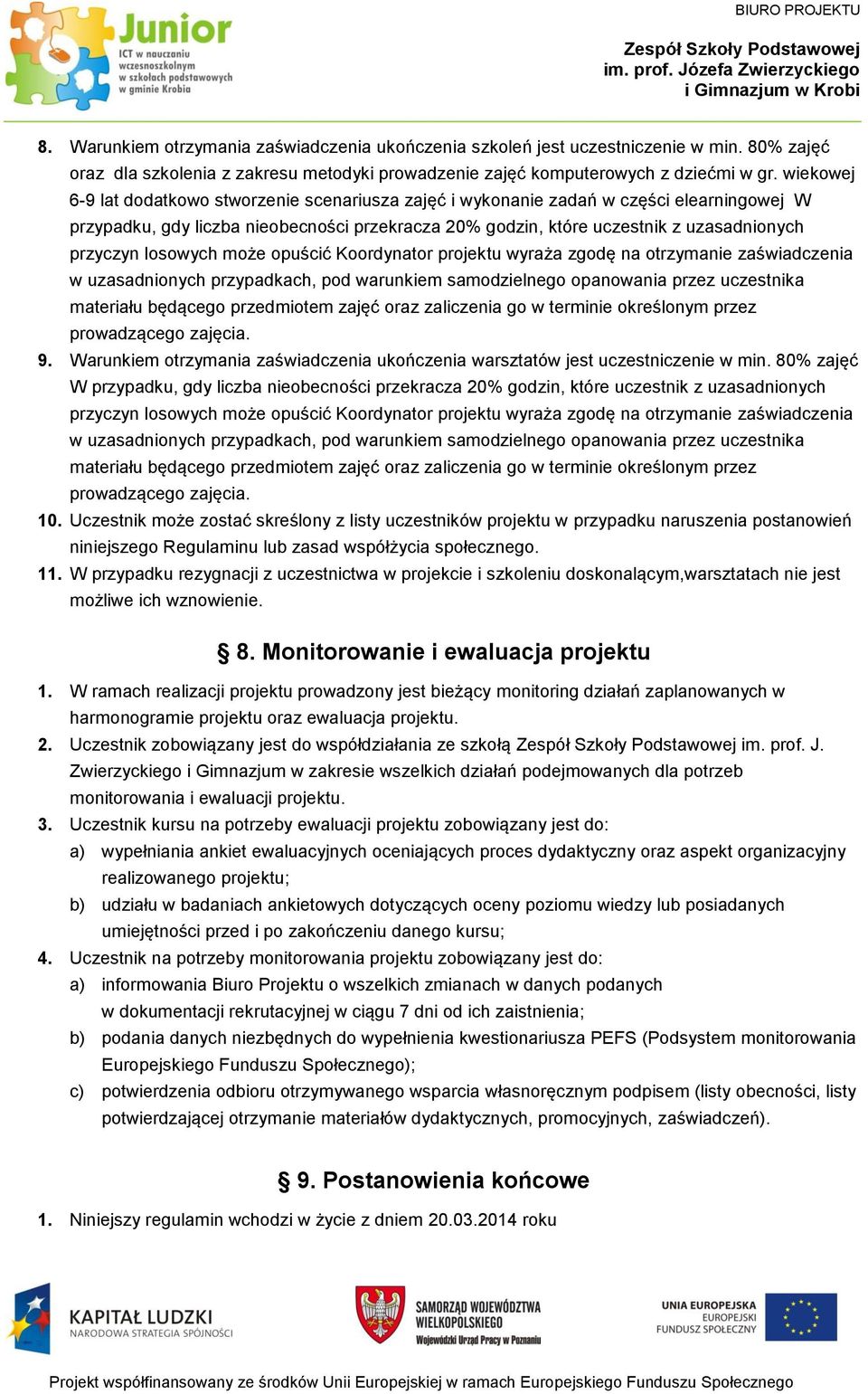 losowych może opuścić Koordynator projektu wyraża zgodę na otrzymanie zaświadczenia w uzasadnionych przypadkach, pod warunkiem samodzielnego opanowania przez uczestnika materiału będącego przedmiotem