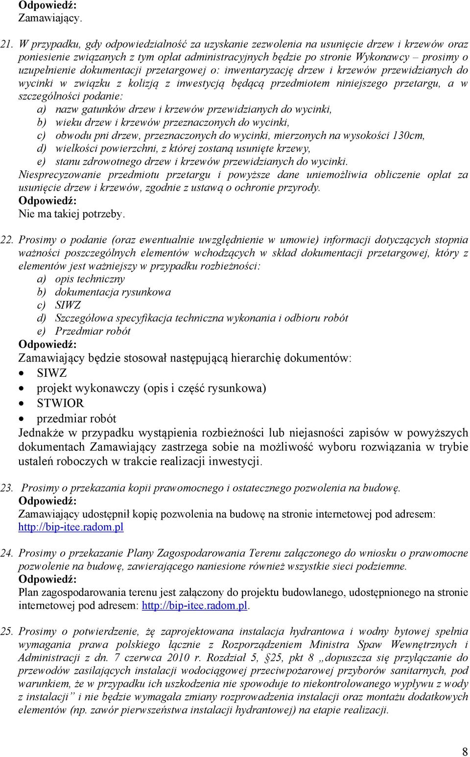 dokumentacji przetargowej o: inwentaryzację drzew i krzewów przewidzianych do wycinki w związku z kolizją z inwestycją będącą przedmiotem niniejszego przetargu, a w szczególności podanie: a) nazw