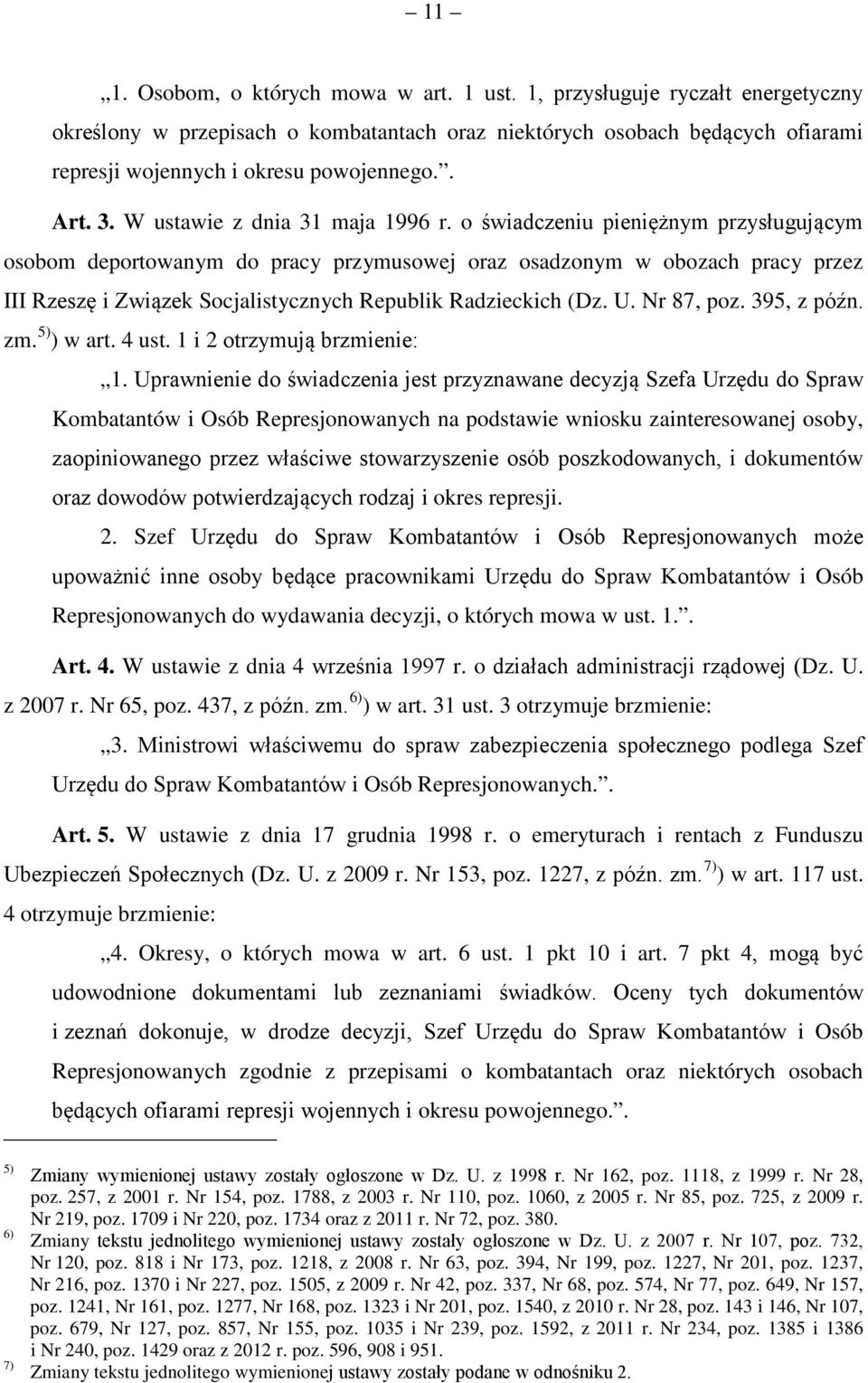 o świadczeniu pieniężnym przysługującym osobom deportowanym do pracy przymusowej oraz osadzonym w obozach pracy przez III Rzeszę i Związek Socjalistycznych Republik Radzieckich (Dz. U. Nr 87, poz.