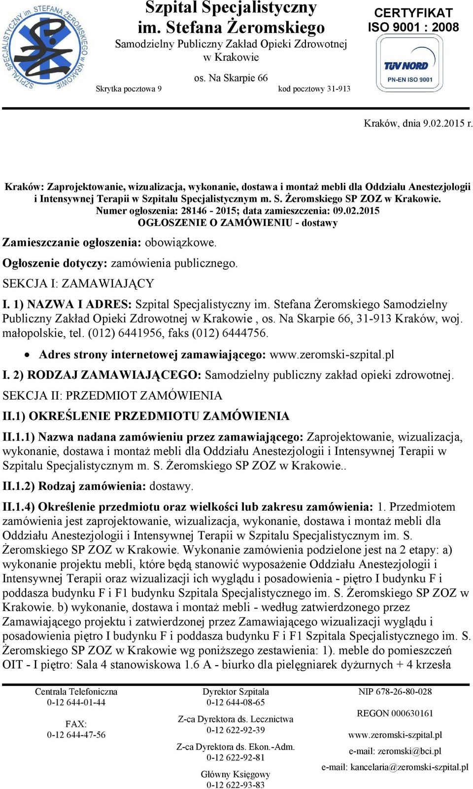 Kraków: Zaprojektowanie, wizualizacja, wykonanie, dostawa i montaż mebli dla Oddziału Anestezjologii i Intensywnej Terapii w Szpitalu Specjalistycznym m. S. Żeromskiego SP ZOZ w Krakowie.