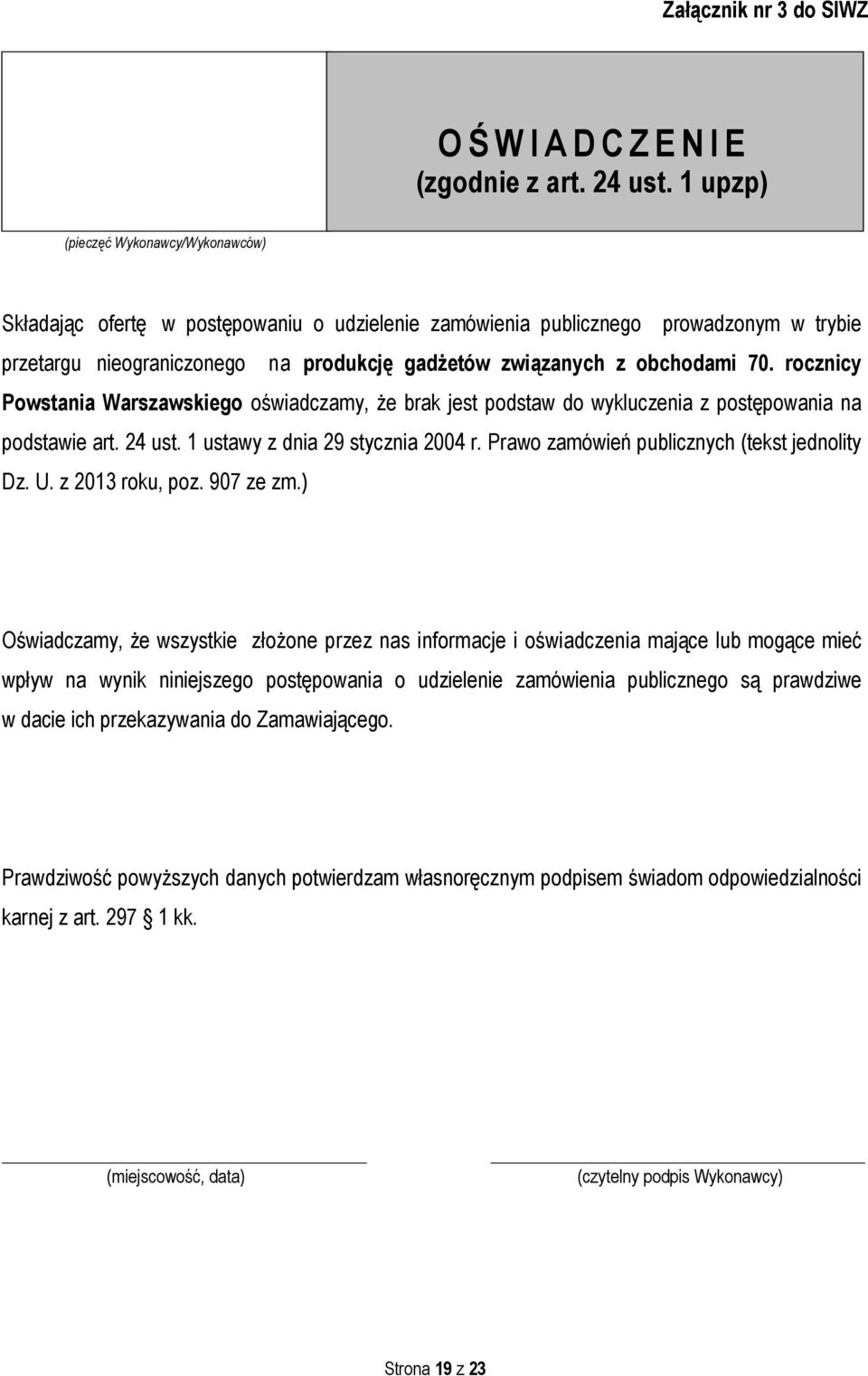 70. rocznicy Powstania Warszawskiego oświadczamy, że brak jest podstaw do wykluczenia z postępowania na podstawie art. 24 ust. 1 ustawy z dnia 29 stycznia 2004 r.