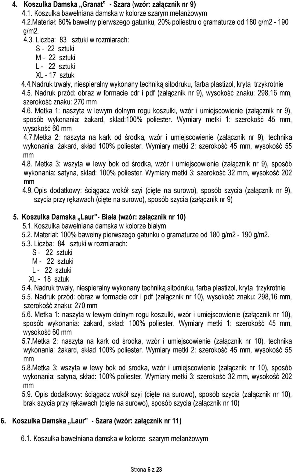 5. Nadruk przód: obraz w formacie cdr i pdf (załącznik nr 9), wysokość znaku: 298,16,