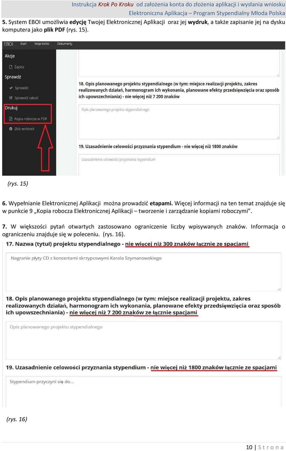 Więcej informacji na ten temat znajduje się w punkcie 9 Kopia robocza Elektronicznej Aplikacji tworzenie i zarządzanie kopiami