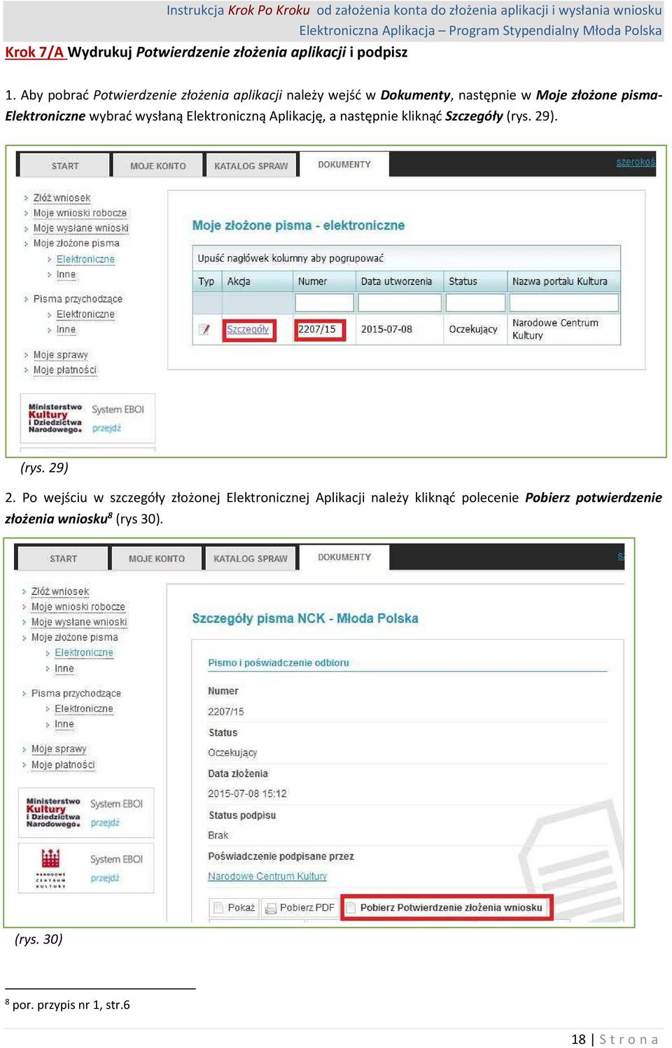 Elektroniczne wybrać wysłaną Elektroniczną Aplikację, a następnie kliknąć Szczegóły (rys. 29). (rys. 29) 2.
