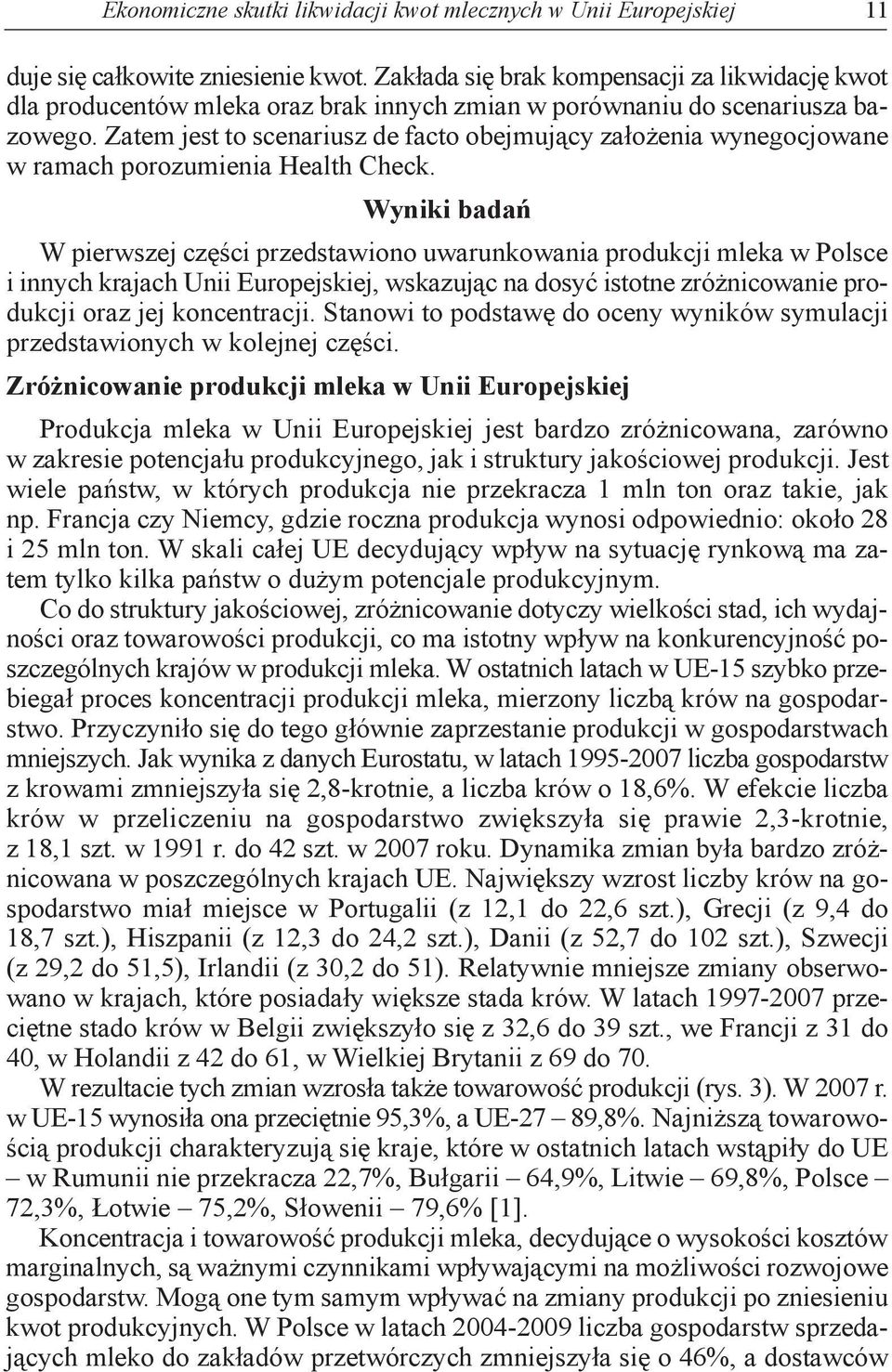 Zatem jest to scenariusz de facto obejmujący założenia wynegocjowane w ramach porozumienia Health Check.