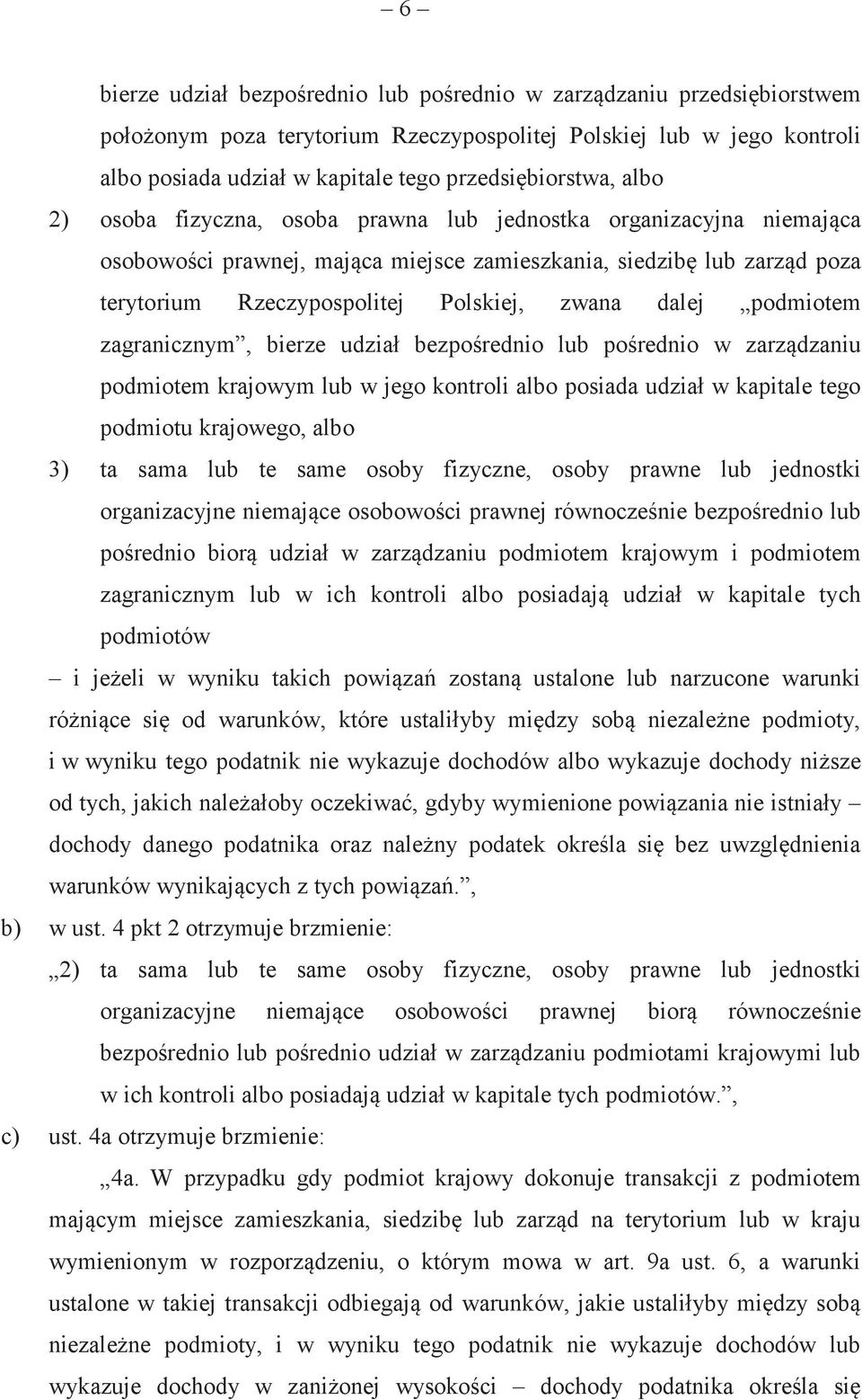 zagranicznym, bierze udział bezporednio lub porednio w zarzdzaniu podmiotem krajowym lub w jego kontroli albo posiada udział w kapitale tego podmiotu krajowego, albo 3) ta sama lub te same osoby