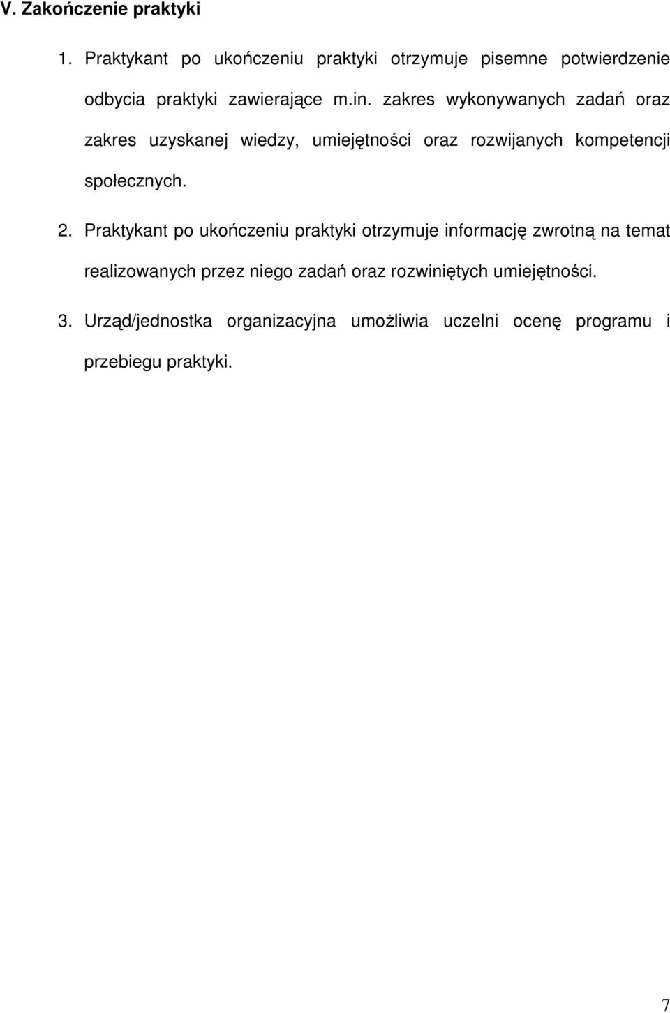 zakres wykonywanych zadań oraz zakres uzyskanej wiedzy, umiejętności oraz rozwijanych kompetencji społecznych. 2.