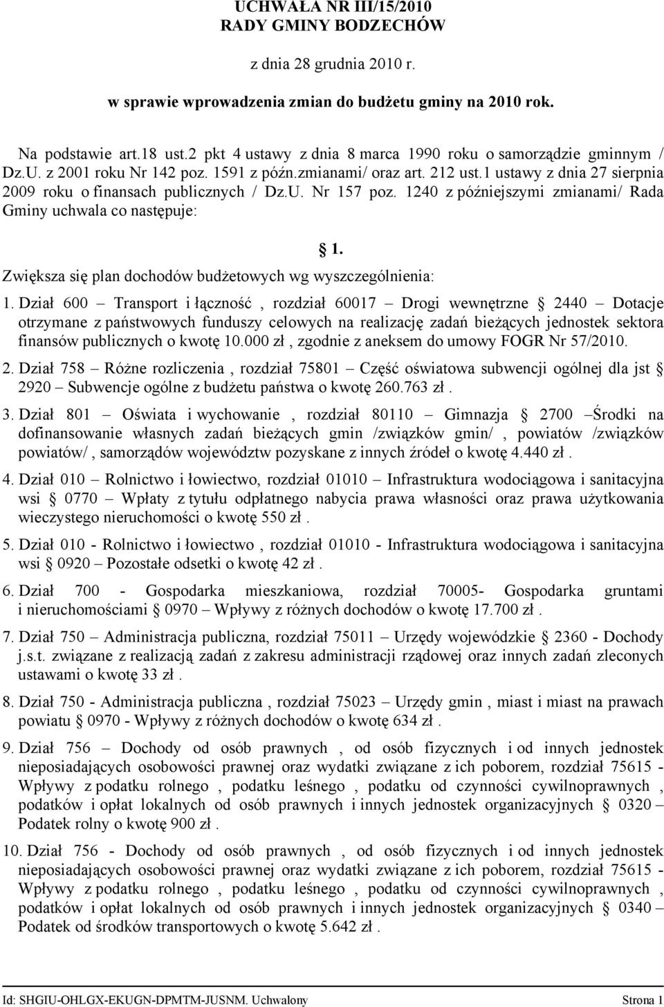 Zwiększa się plan dochodów budżetowych wg wyszczególnienia: 1.