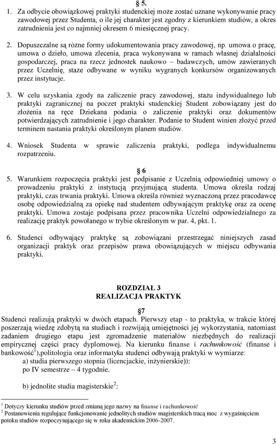 umowa o pracę, umowa o dzieło, umowa zlecenia, praca wykonywana w ramach własnej działalności gospodarczej, praca na rzecz jednostek naukowo badawczych, umów zawieranych przez Uczelnię, staże