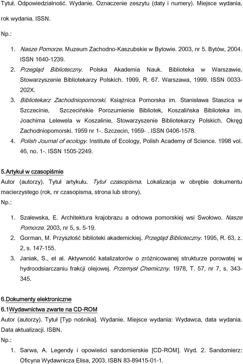 Bibliotekarz Zachodniopomorski. Książnica Pomorska im. Stanisława Staszica w Szczecinie, Szczecińskie Porozumienie Bibliotek, Koszalińska Biblioteka im.