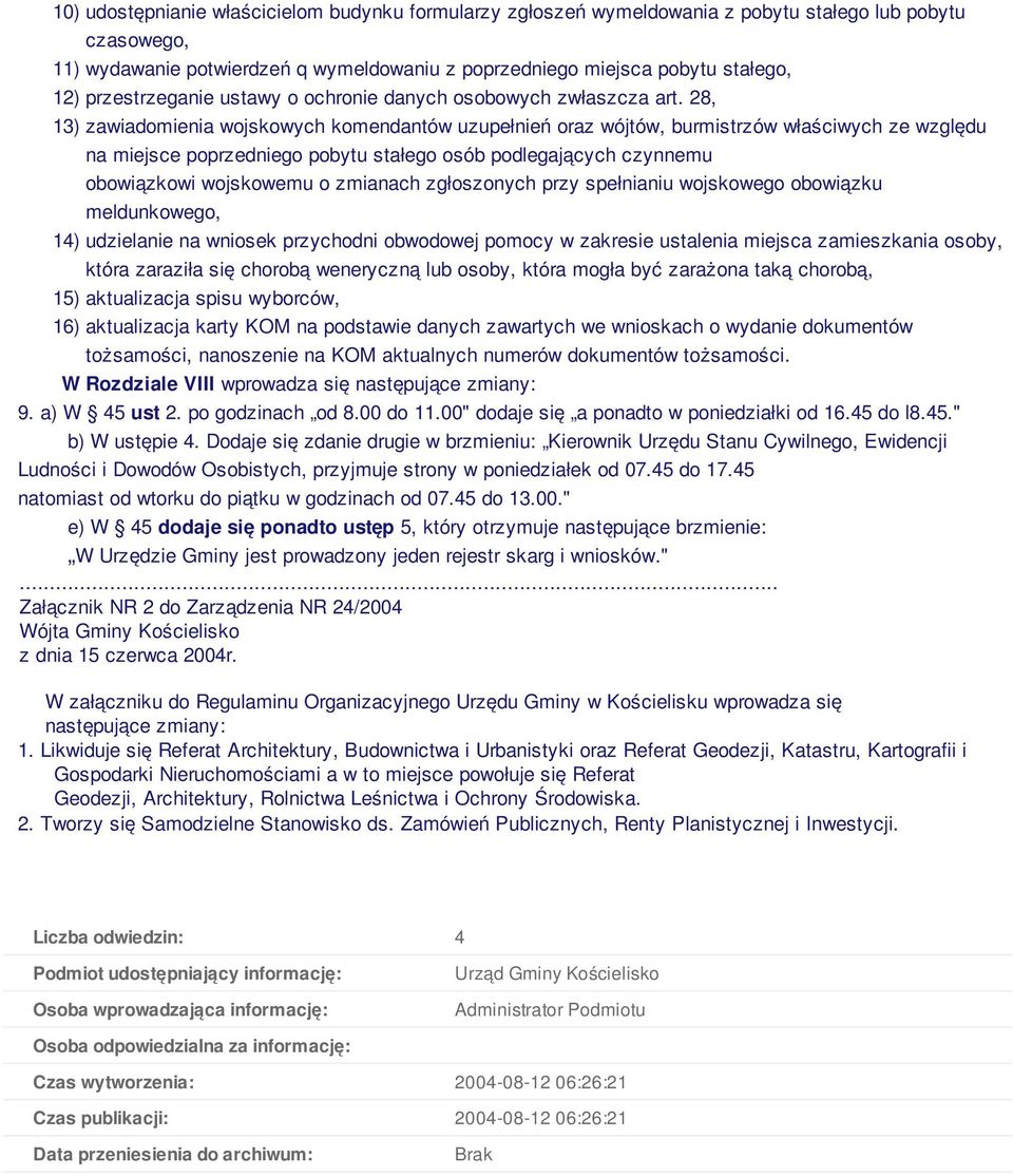 28, 13) zawiadomienia wojskowych komendantów uzupełnień oraz wójtów, burmistrzów właściwych ze względu na miejsce poprzedniego pobytu stałego osób podlegających czynnemu obowiązkowi wojskowemu o