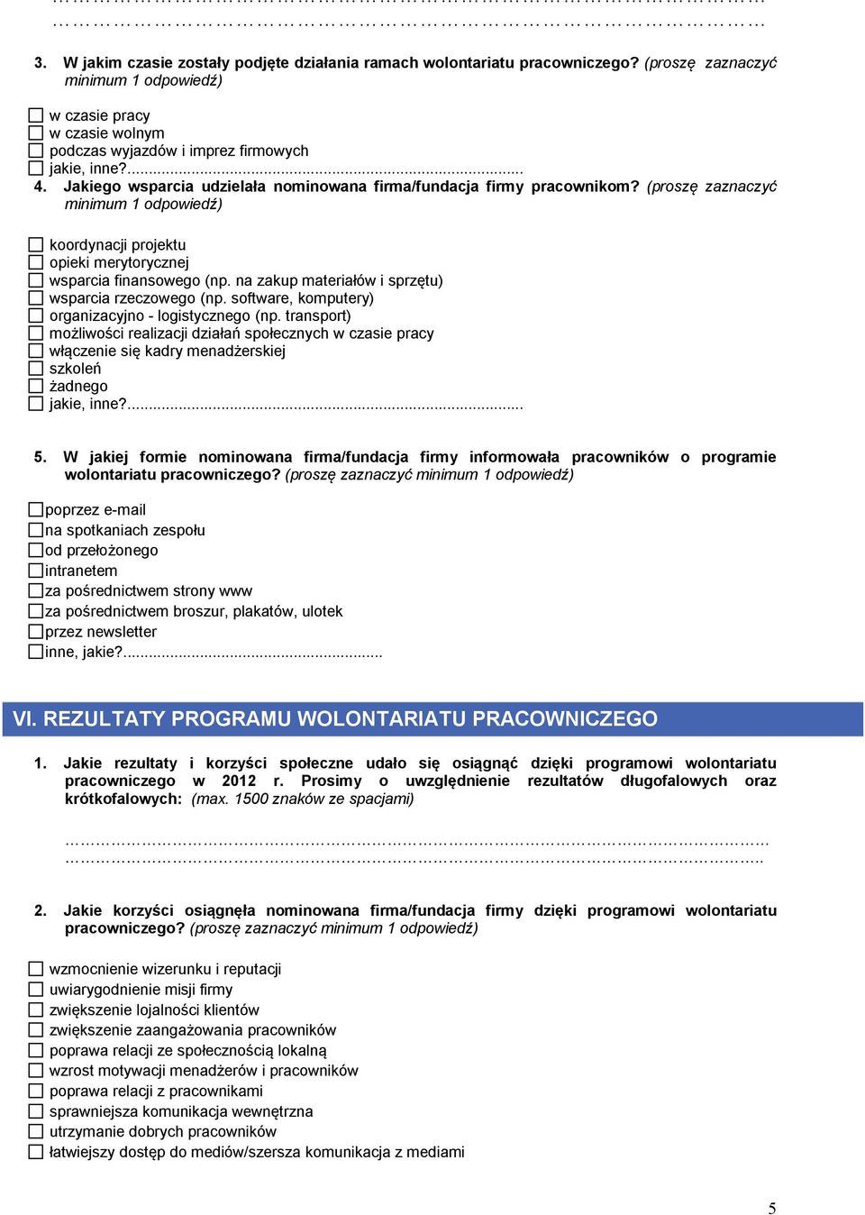na zakup materiałów i sprzętu) wsparcia rzeczowego (np. software, komputery) organizacyjno - logistycznego (np.