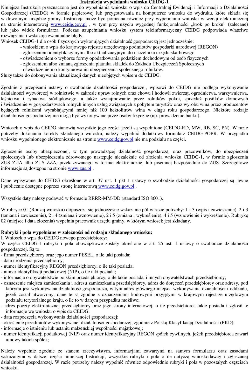 Instrukcja moŝe być pomocna równieŝ przy wypełnianiu wniosku w wersji elektronicznej na stronie internetowej www.ceidg.gov.