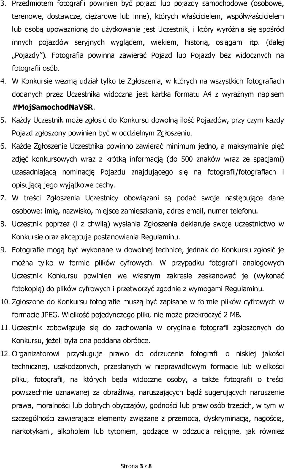 Fotografia powinna zawierać Pojazd lub Pojazdy bez widocznych na fotografii osób. 4.