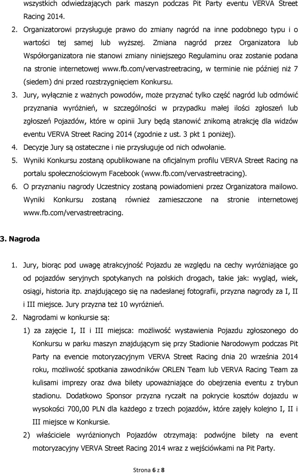 com/vervastreetracing, w terminie nie później niż 7 (siedem) dni przed rozstrzygnięciem Konkursu. 3.