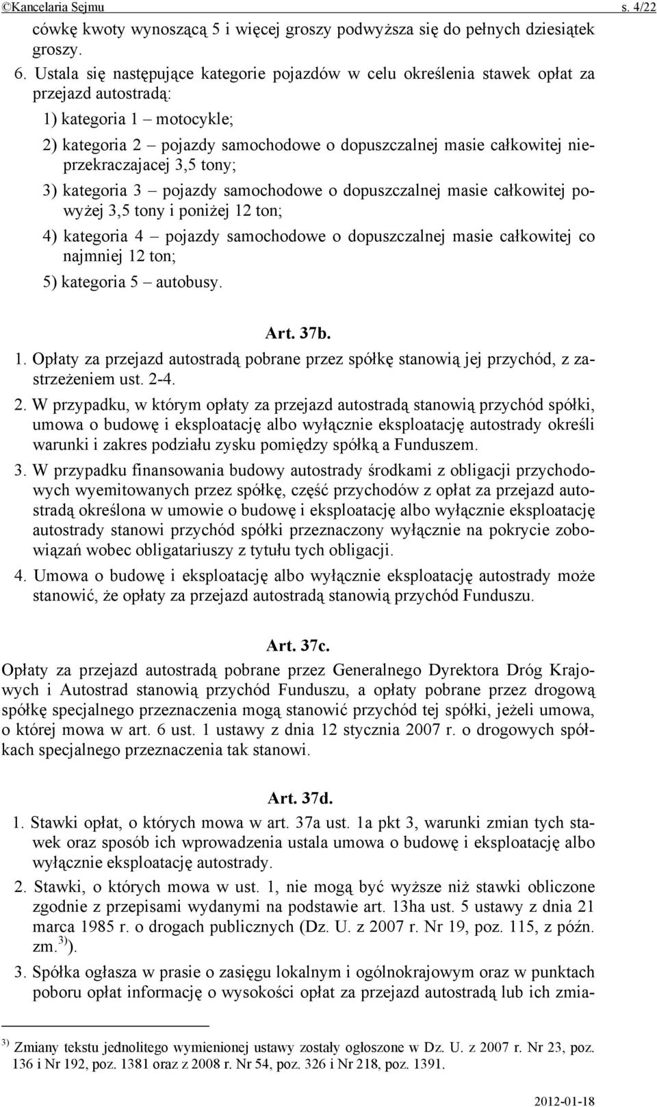 nieprzekraczajacej 3,5 tony; 3) kategoria 3 pojazdy samochodowe o dopuszczalnej masie całkowitej powyżej 3,5 tony i poniżej 12 ton; 4) kategoria 4 pojazdy samochodowe o dopuszczalnej masie całkowitej