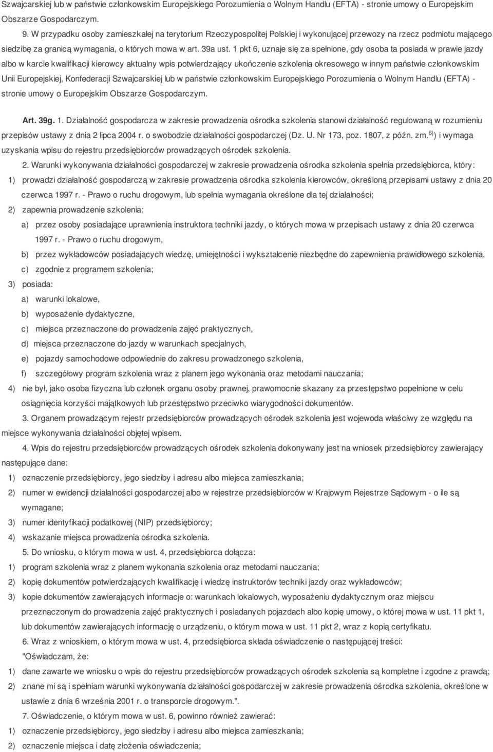 1 pkt 6, uznaje się za spełnione, gdy osoba ta posiada w prawie jazdy albo w karcie kwalifikacji kierowcy aktualny wpis potwierdzający ukończenie szkolenia okresowego w innym państwie członkowskim