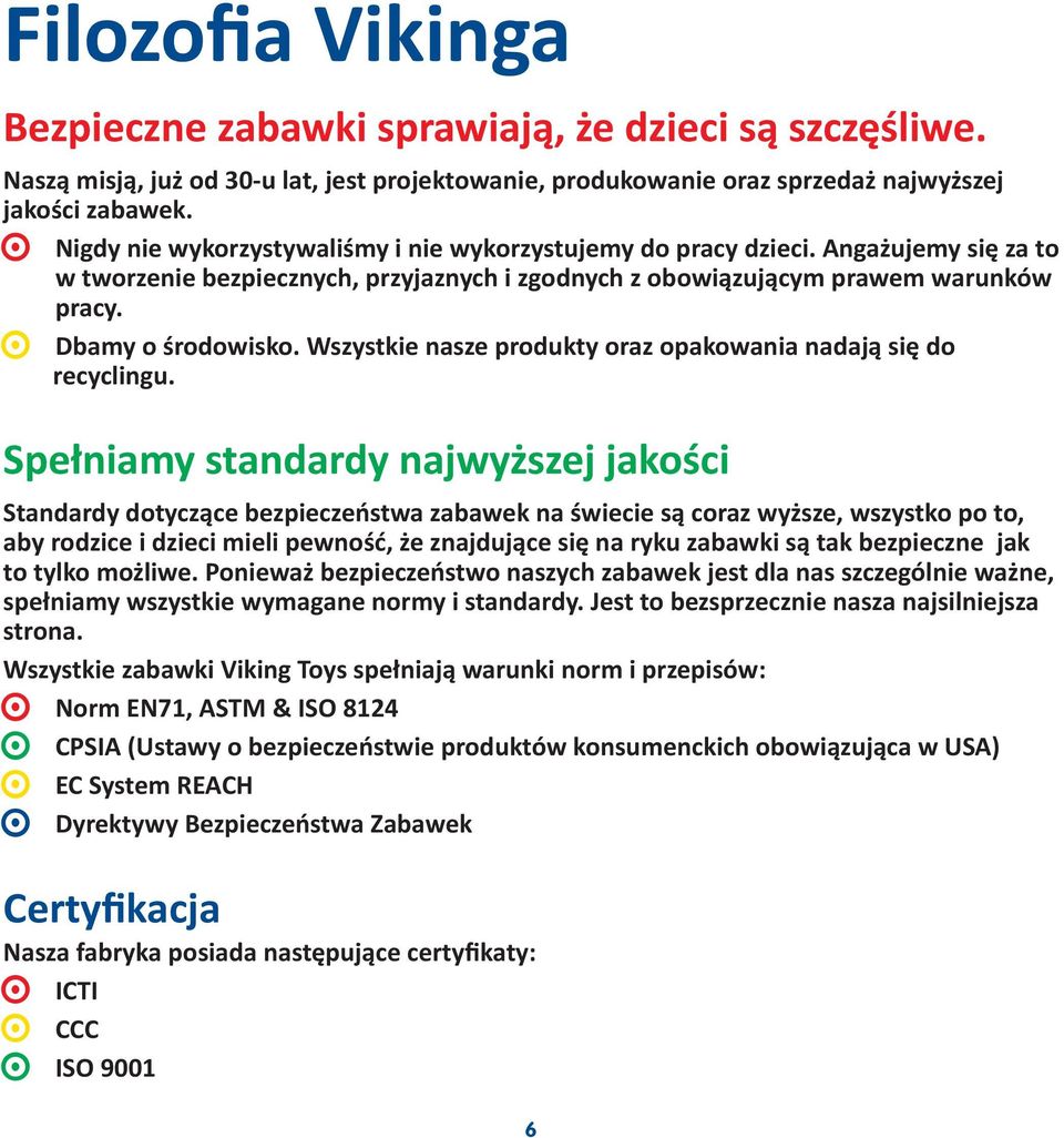 Wszystkie nasze produkty oraz opakowania nadają się do recyclingu.