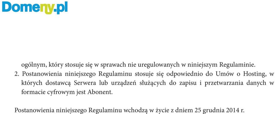 dostawcą Serwera lub urządzeń służących do zapisu i przetwarzania danych w formacie