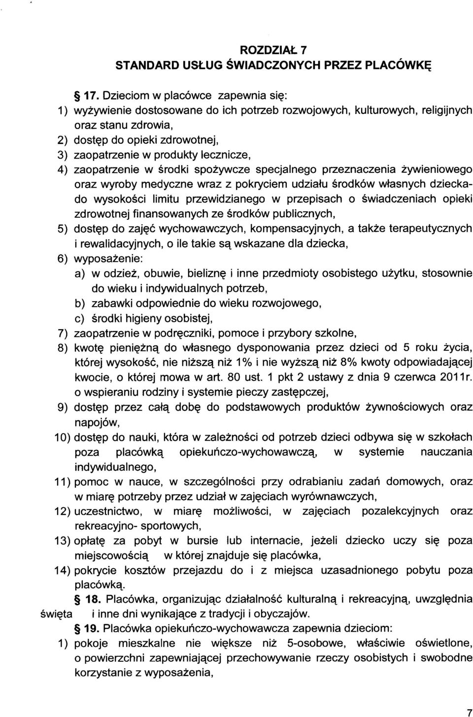 lecznicze, 4) zaopatrzenie w środki spożywcze specjalnego przeznaczenia żywieniowego oraz wyroby medyczne wraz z pokryciem udziału środków własnych dzieckado wysokości limitu przewidzianego w