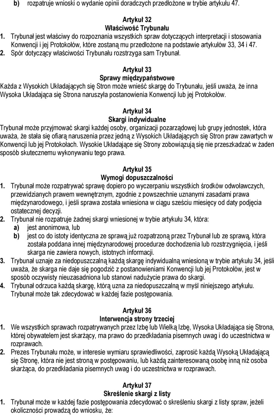 Spór dotyczący właściwości Trybunału rozstrzyga sam Trybunał.