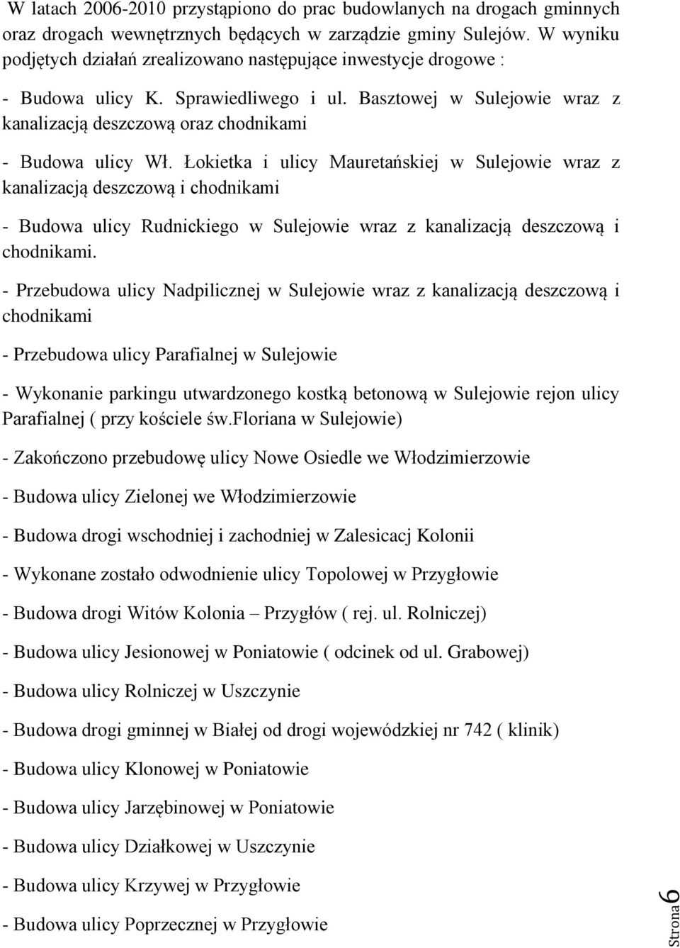 Łokietka i ulicy Mauretańskiej w Sulejowie wraz z kanalizacją deszczową i chodnikami - Budowa ulicy Rudnickiego w Sulejowie wraz z kanalizacją deszczową i chodnikami.