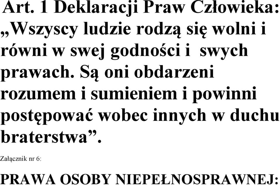 Są oni obdarzeni rozumem i sumieniem i powinni postępować