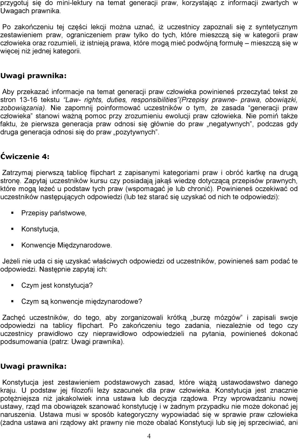 rozumieli, iŝ istnieją prawa, które mogą mieć podwójną formułę mieszczą się w więcej niŝ jednej kategorii.