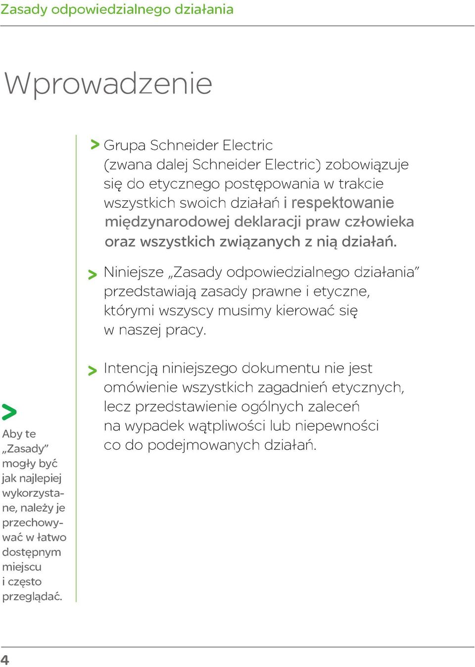 pracy. Aby te Zasady mogły być jak najlepiej wykorzystane, należy je przechowywać w łatwo dostępnym miejscu i często przeglądać.