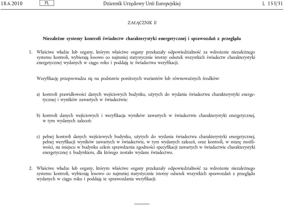 świadectw charakterystyki energetycznej wydanych w ciągu roku i poddają te świadectwa weryfikacji.