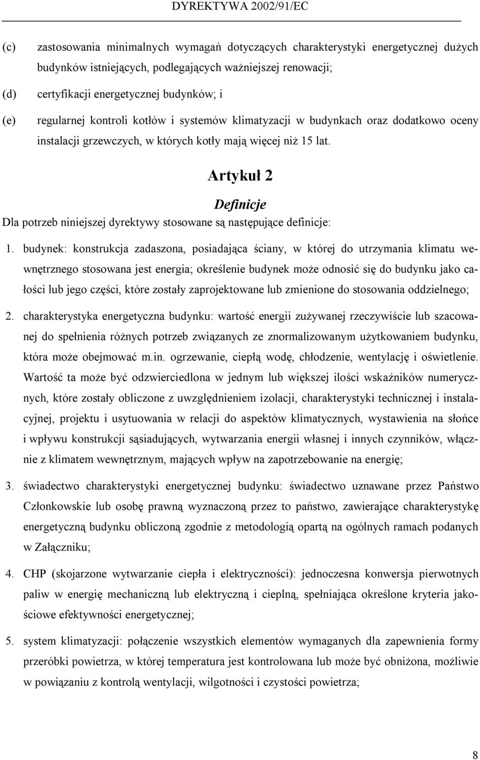 Artykuł 2 Definicje Dla potrzeb niniejszej dyrektywy stosowane są następujące definicje: 1.