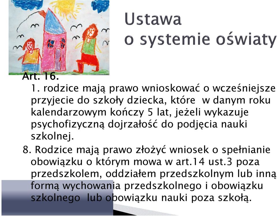 kalendarzowym kończy 5 lat, jeżeli wykazuje psychofizyczną dojrzałość do podjęcia nauki szkolnej. 8.