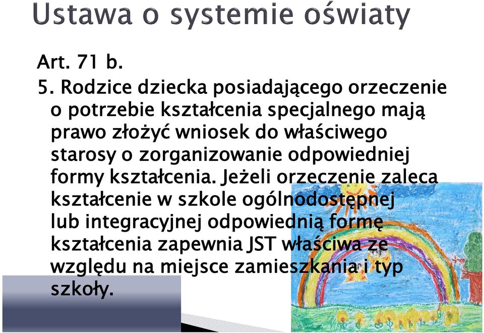 złożyć wniosek do właściwego starosy o zorganizowanie odpowiedniej formy kształcenia.