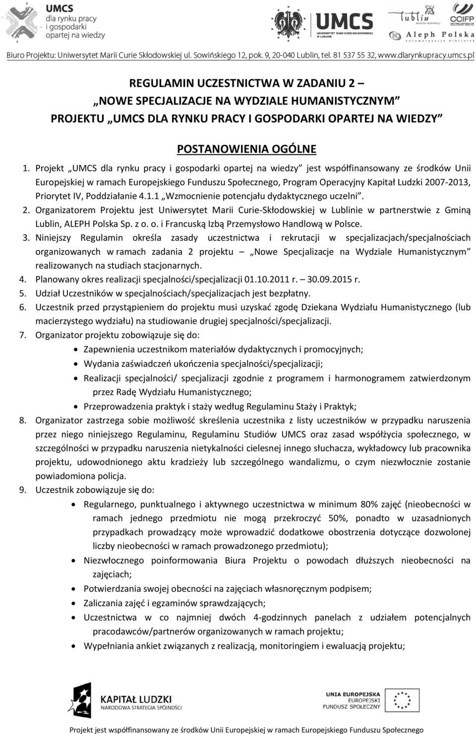 2007-2013, Priorytet IV, Poddziałanie 4.1.1 Wzmocnienie potencjału dydaktycznego uczelni. 2.